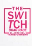 The Switch Drag Race: El arte del transformismo